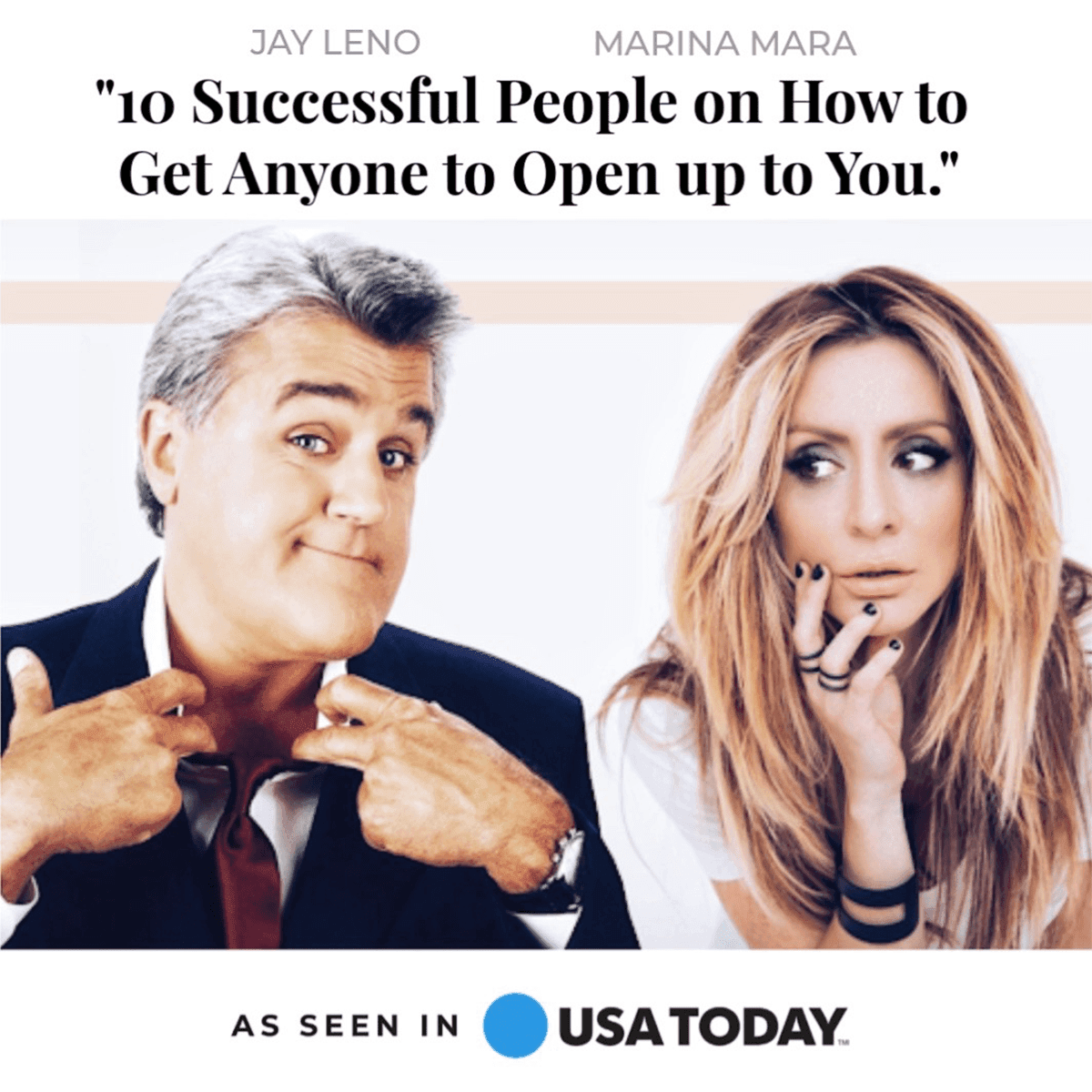Marina Mara interviewed with Jay Leno in USA TODAY, sharing insights on how successful leaders get others to open up.