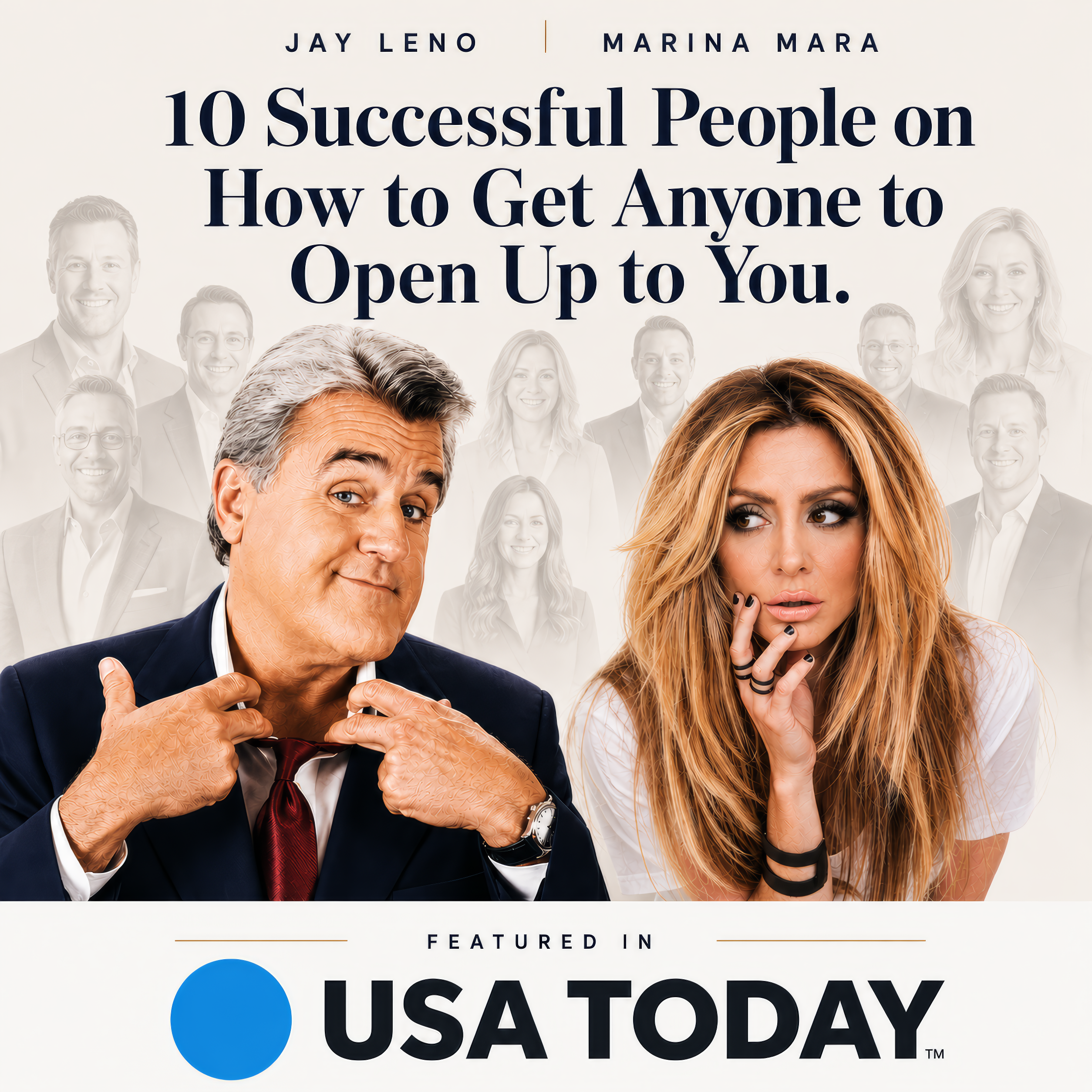 Marina Mara interviewed with Jay Leno in USA TODAY, sharing insights on how successful leaders get others to open up.